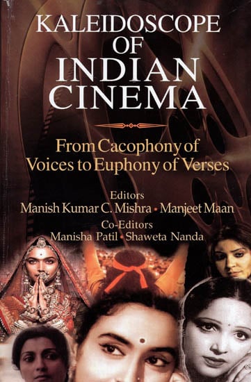 Kaleidoscope of Indian Cinema- From Cacophony of Voices to Euphony of Verses