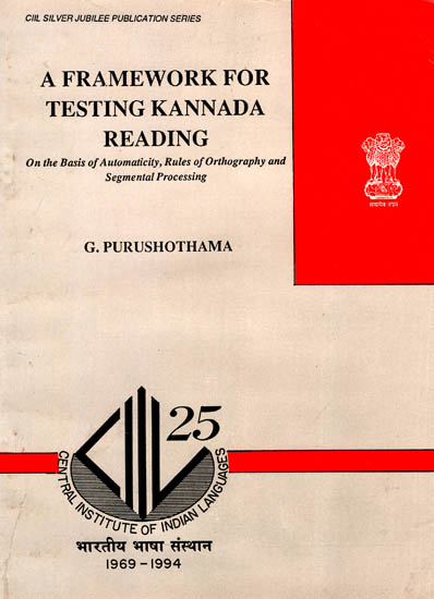 A Framework for Testing Kannada Reading (On the Basis of Automaticity, Rules of Orthography and Segmental Processing)