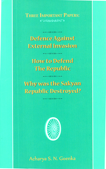 Defence Against External Invasion, How to Defend the Republic, Why was the Sakyan Republic Destroyed? (Three Important Papers)