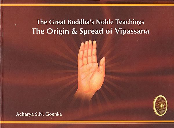 The Great Buddha's Noble Teachings- The Origin & Spread of Vipassana