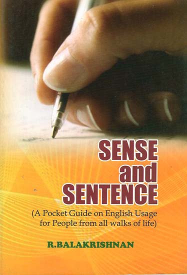 Sense and Sentence (A Pocket Guide on English Usage for People from all Walks of Life)