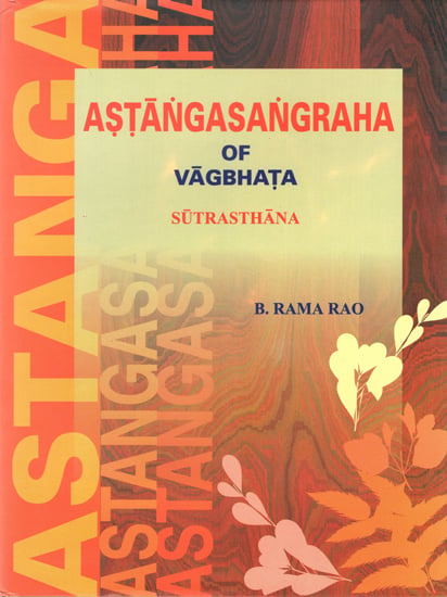 Astanga Sangraha of Vagbhata Sutrasthana (Volume-1)