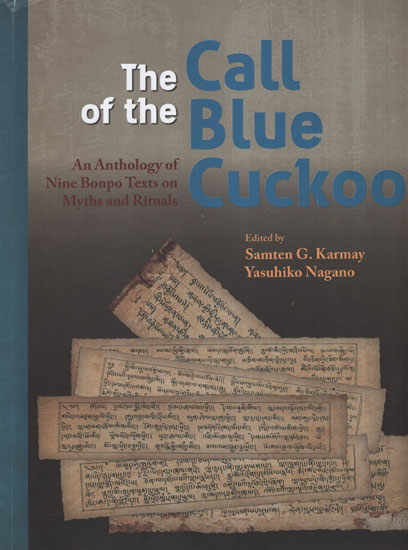 The Call of the Blue Cuckoo (An Anthology of Nine Bonpo Texts on Myths and Rituals)
