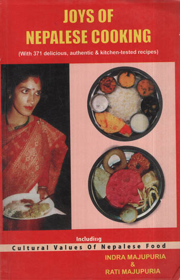 Joys of Nepalese Cooking (With 371 Delicious, Authentic, Kitchen-Tested Recipes)
