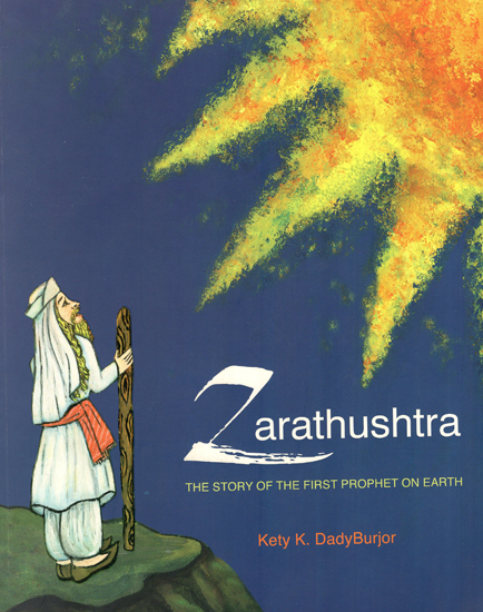 Zarathushtra (The History of First Prophet on Earth)