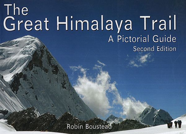 The Great Himalaya Trail (A Pictorial Guide Second Edition)