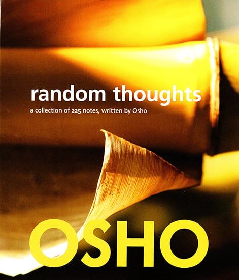 Random Thoughts (A Collection of 225 Notes, Written by Osho)