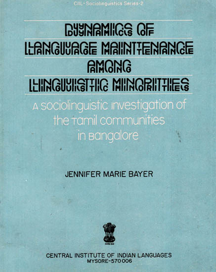 Dynamics of Language Maintenance Among Linguistic Minorities- A Sociolinguistic Investigation of the Tamil Communities in Bangalore (An Old and Rare Book)