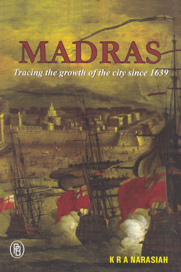 Madras Tracing The Growth of The City Since 1639