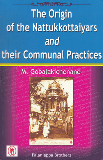 The Origin of the Nattukkottaiyars and Their Communal Practices
