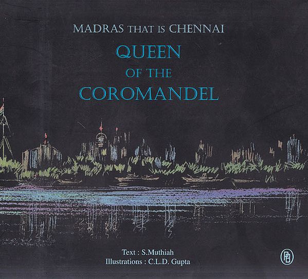 Madras That is Chennai- Queen of The Coromandel