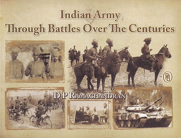 Indian Army Through Battles Over The Centuries