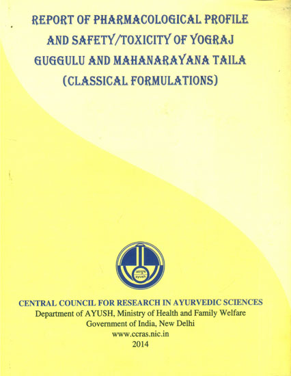 Report of Pharmacological Profile and Safety/Toxicity of Yograj Guggulu and Mahanarayana Taila (Classical Formulations)