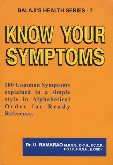 Know Your Symptoms (100 Common Symptoms in Simple Alphabetical)