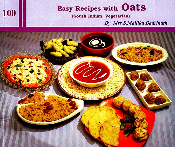 100 Easy Recipes with Oats (South Indain, Vegetarian)