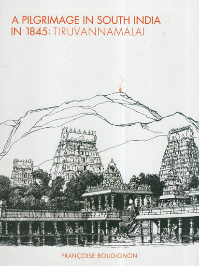 A Pilgrimage In South India In 1845: Tiruvannamalai
