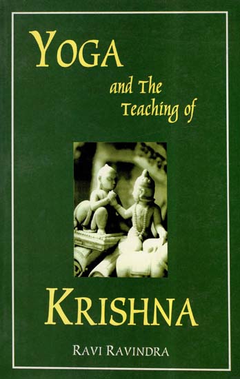 Yoga and The Teaching of Krishna- Essays on The Indian Spiritual Traditions