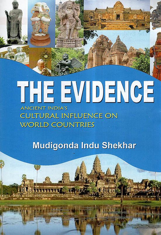 The Evidence- Ancient India's Cultural Influence On World Countries