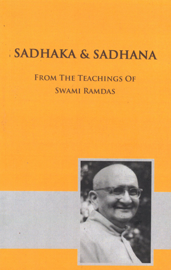 Sadhaka and Sadhana- From The Teachings of Swami Ramdas