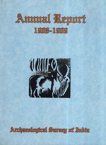 Annual Report of Archaeological Survey of India (1908-1909)