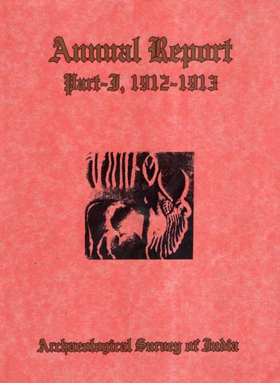 Annual Report of Archaeological Survey of India (Part- 1,1912-1913)