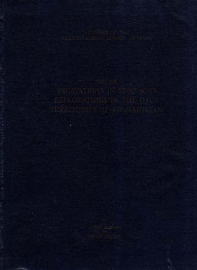 Excavations In Swat And Explorations In The Oxus Territories Of Afghanistan (Memoirs of Archaeological Survey of India)