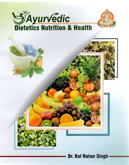Ayurvedic Dietetics Nutrition and Health