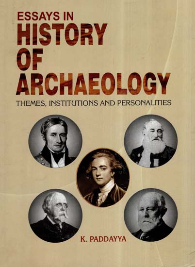 Essays In History Of Archaeology (Themes, Institutions And Personalities)
