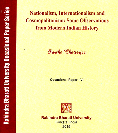 Nationalism, Internationalism and Cosmopolitanism: Some Observations from Modern Indian History (Occasional Paper- VI)