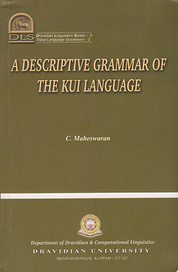 A Descriptive Grammar of The Kui Language (Dravidian Languistics Series-3)