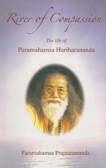 River of Compassion- The Life of Paramahamsa Hariharananda