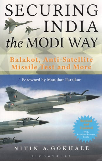 Securing India the Modi Way: Balakot, Anti-satellite Missile Test and More