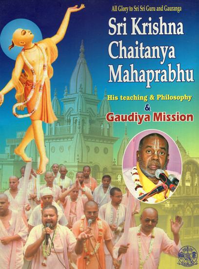 Sri Krishna Chaitanya Mahaprabhu- His Teaching and Philosophy