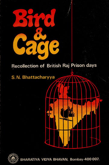Bird & Cage- Recollection of British Raj Prison Days (An Old and Rare Book)