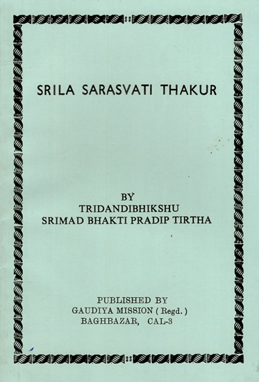 Srila Sarasvati Thakur- A Short Sketch of His Career and Teachings