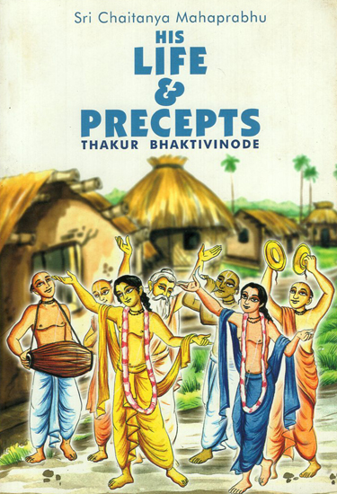 Sri Chaitanya Mahaprabhu- His Life and Precepts