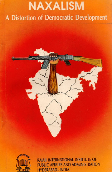 Naxalism- A Distortion of Democratic Development (An Old and Rare Book)