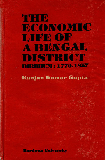 The Economic Life of A Bengal District Birbhum : 1770-1857 (An Old and Rare Book)