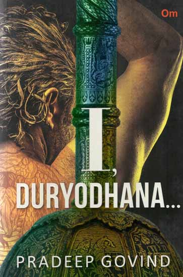 I, Duryodhana (A Novel)