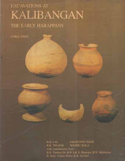 Excavations At Kalibangan- The Early Harappans