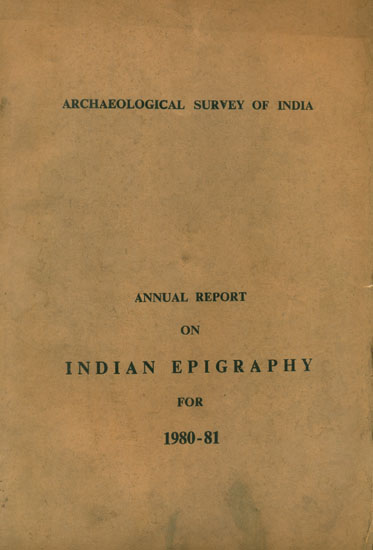 Annual Report on Indian Epigraphy for 1980-81 (An Old and Rare Book)