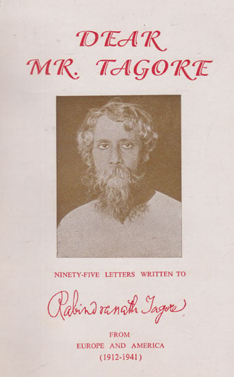 Dear Mr. Tagore (95 Letters Written to Rabindranath Tagore from Europe and America) (An old and Rare book)