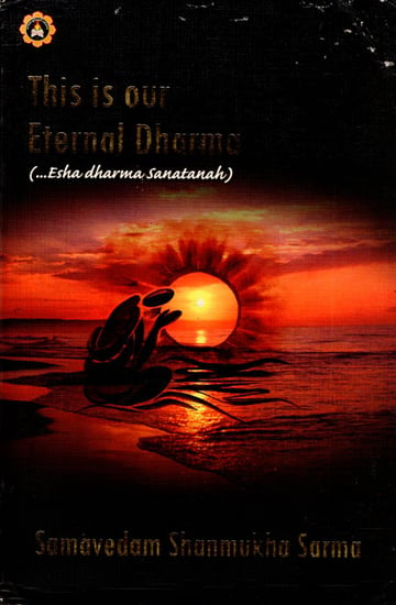 This is Our Eternal Dharma (...Esha Dharma Sanatanah)