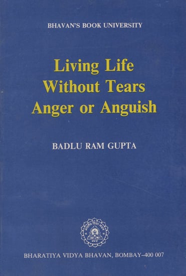 Living Life Without Tears Anger or Anguish (An Old and Rare Book)