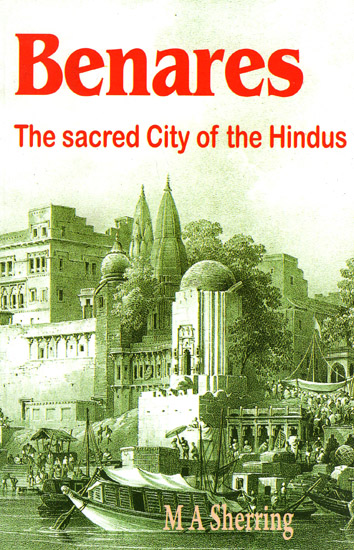 Benares: The Sacred City of the Hindus