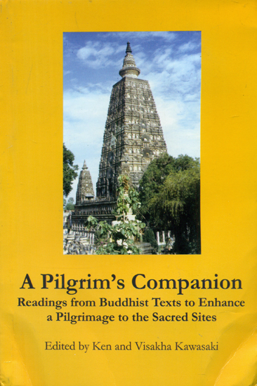 A Pilgrim's Companion - Readings Buddhist Texts to  Enhance a Pilgrimage to the Sacred Sites
