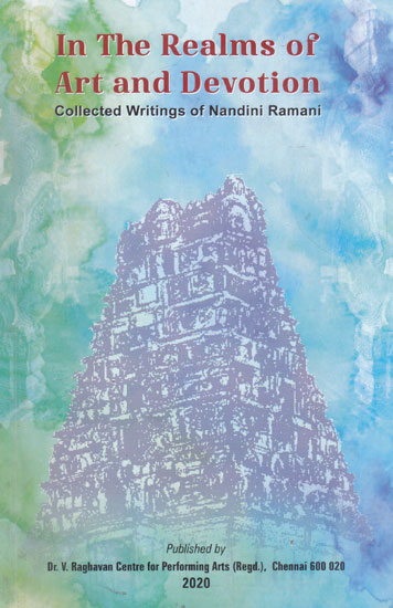 In The Realms of Art and Devotion (Collected Writings of Nandini Ramani)