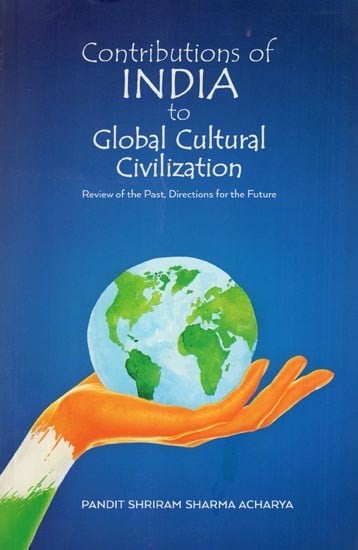 Contributions of India to Global Cultural Civilization - Review of the Past, Directions for the Future