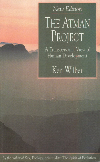 The Atman Project (A Transpersonal View of Human Development)