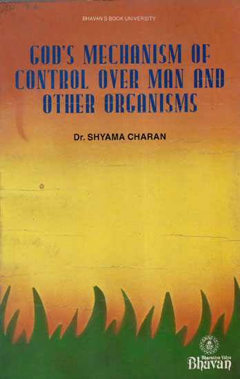 God's Mechanism of Control Over Man and Other Organisms